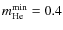 $m^{\rm min}_{\rm He} = 0.4$