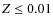 $Z\le 0.01$