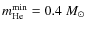 $m^{\rm min}_{\rm He}=0.4~ {M}_\odot$