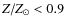 $Z/{Z}_\odot < 0.9$