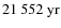 $21~552~{\rm yr}$