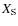 $X_{{\rm S}}$