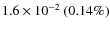 $1.6\times 10^{-2}~(0.14\%)$