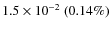 $1.5\times 10^{-2}~(0.14\%)$