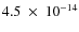 $4.5~\times~10^{-14}$