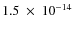$1.5~\times~10^{-14}$