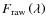 $F_{\rm raw}\left(\lambda\right)$