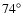 $74^{\circ }$