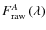 $F_{\rm raw}^A\left(\lambda\right)$