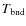 $T_{\rm bnd}$