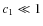 $c_{\rm 1}\ll 1$