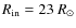 $R_{\rm in}=23~R_{\odot}$