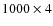 $1000 \times 4$