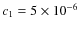 $c_1=5\times 10^{-6}$