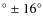 $^\circ \pm 16^\circ$