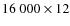 $16~000 \times 12$