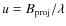 $u = B_{\rm proj}/\lambda$