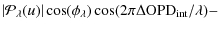 $\displaystyle \left\vert{\cal P}_{\lambda}(u)\right\vert\cos(\phi_{\lambda})\cos( 2\pi\Delta{\rm OPD}_{\rm int}/\lambda) -\hspace{2cm}$
