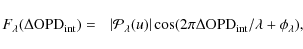 \begin{displaymath}F_{\lambda}(\Delta {\rm OPD}_{\rm int}) = ~~\left\vert{\cal P...
...2\pi\Delta {\rm OPD}_{\rm int}/\lambda +\phi_{\lambda}){\rm ,}
\end{displaymath}