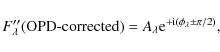 \begin{displaymath}F''_{\lambda}($OPD-corrected$ ) =
A_{\lambda}{\rm e}^{+{\rm i}( \phi_{\lambda} \pm \pi/2)}{\rm ,}
\end{displaymath}