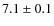 $7.1\pm0.1$
