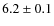 $6.2\pm0.1$