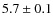 $5.7\pm0.1$