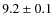 $9.2\pm0.1$
