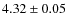 $4.32\pm0.05$