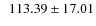 $\ \ 113.39\pm 17.01$