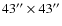 $43''\times43''$
