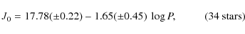 \begin{displaymath}J_{0} = 17.78(\pm0.22) - 1.65(\pm0.45) ~ \log P, ~~~~~~~~~~(34~{\rm stars})
\end{displaymath}