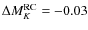 $\Delta M_{K}^{ \rm RC}=-0.03$