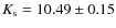 $K_{\rm s}=10.49\pm0.15$