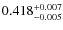 $\rm0.418^{+0.007}_{-0.005}$