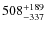 $\rm 508^{+189}_{-337}$