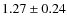$1.27\pm0.24$