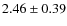 $2.46\pm0.39$