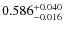 $\rm0.586^{+0.040}_{-0.016}$