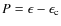 $P=\epsilon-\epsilon_{\rm c}$