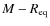 $M-R_{\rm eq}$