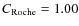 $C_{\rm Roche}=1.00$