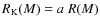 $R_{\rm K}(M)=a\;R(M)$