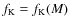 $f_{\rm K}=f_{\rm K}(M)$