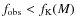 $f_{\rm obs}<f_{\rm K}(M)$
