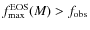 $f^{\rm EOS}_{\rm max}(M)>f_{\rm obs}$