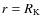 $r=R_{\rm K}$