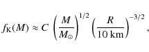 \begin{displaymath}%
f_{\rm K}(M)\approx C~\left({M\over M_\odot}\right)^{1/2}\left({R\over 10~{\rm
km}}\right)^{-3/2},
\end{displaymath}