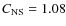 $C_{\rm NS}=1.08$