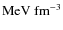${\rm MeV~fm^{-3}}$